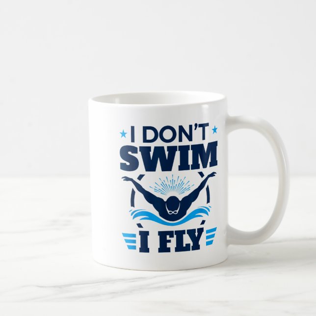 Butterfly Stroke Swimmer I Don't Swim I Fly  Coffee Mug (Right)