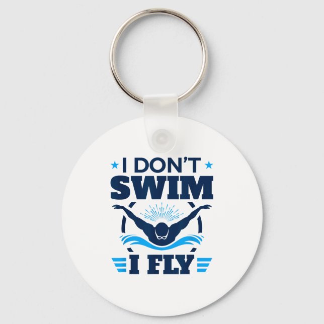 Butterfly Stroke Swimmer I Don't Swim I Fly  Keychain (Front)