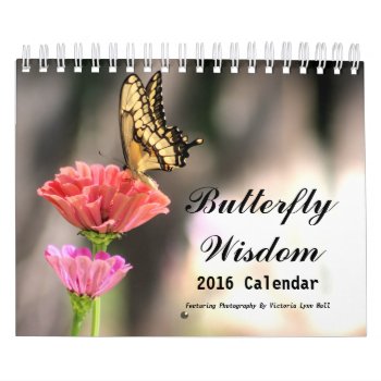 Butterfly Wisdom 2016 Calendar by time2see at Zazzle