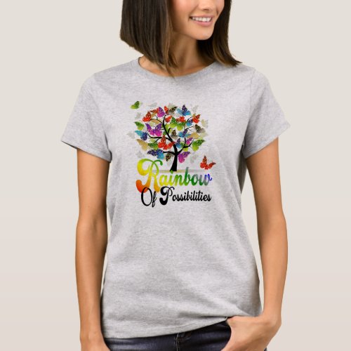 Butterfly You Are A Rainbow Of Possibilities T_Shirt
