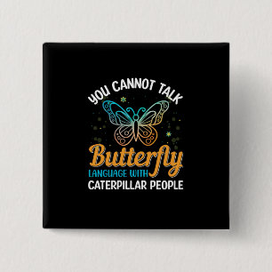 Butterfly You Cannot Talk Butterfly Language Button