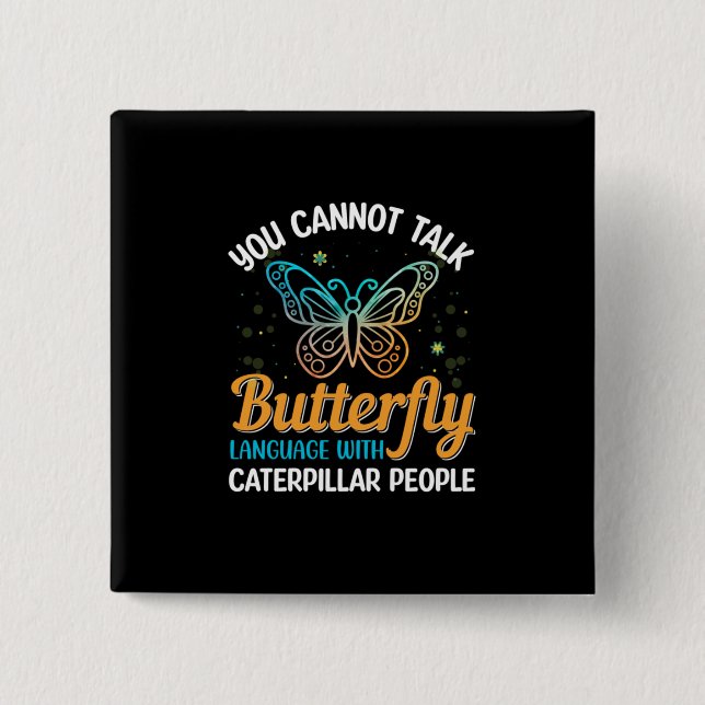 Butterfly You Cannot Talk Butterfly Language Button (Front)