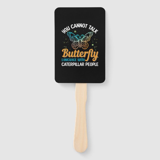 Butterfly You Cannot Talk Butterfly Language Hand Fan (Front)