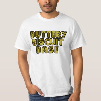 Buttery Biscuit Base T-shirt by BoogieMonst at Zazzle