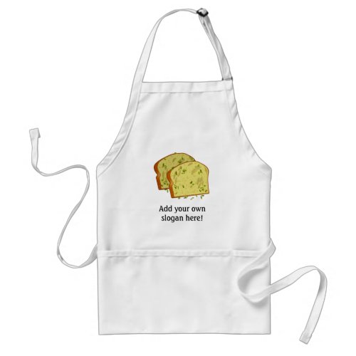 Buttery Garlic Bread Slices _ add own slogan to Ad Adult Apron