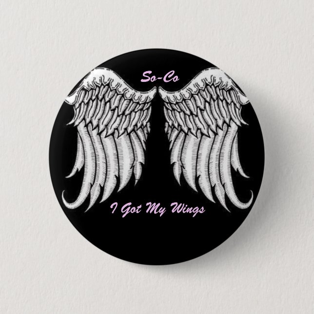 BUTTON,ANGEL WINGS, I Got My Wings... - Customized Button (Front)