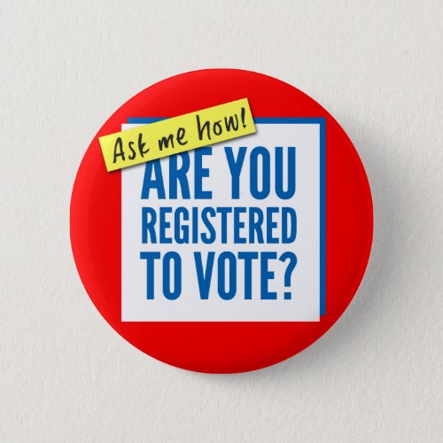 Button _ Are you registered to vote Ask me how