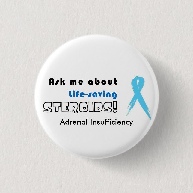 BUTTON:Ask Me about Life-Saving Steroids! Pinback Button (Front)