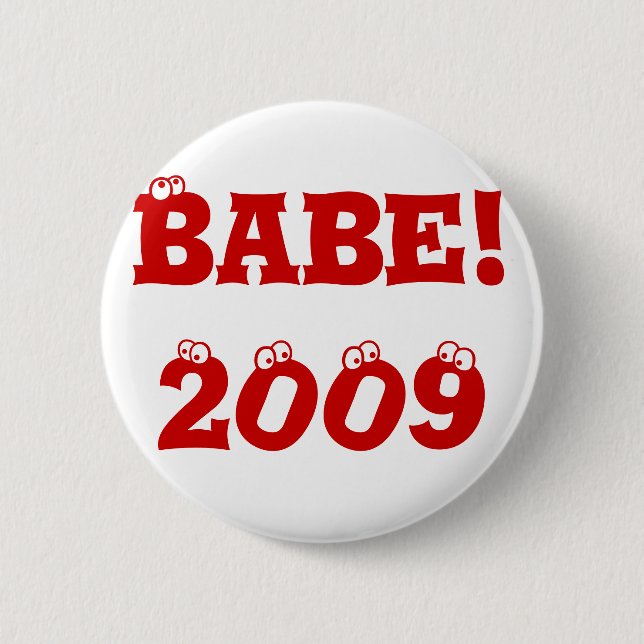 Button: Babe! 2009 Button (Front)
