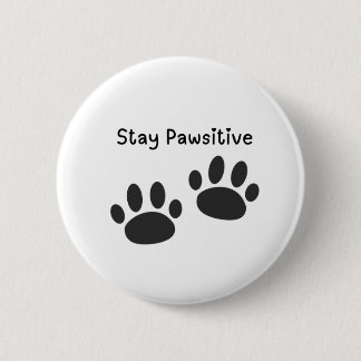 Button Badge Stay Pawsitive Funny Pinback Button