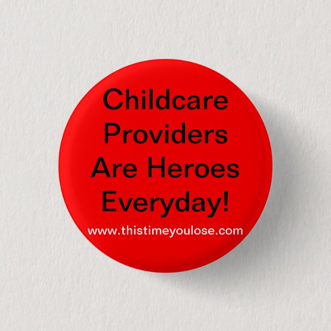 Button. Childcare Providers Are Heroes Everyday! Pinback Button (Front)