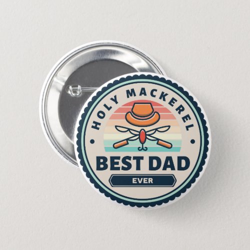 Button _ Holy Mackerel Best Dad Ever