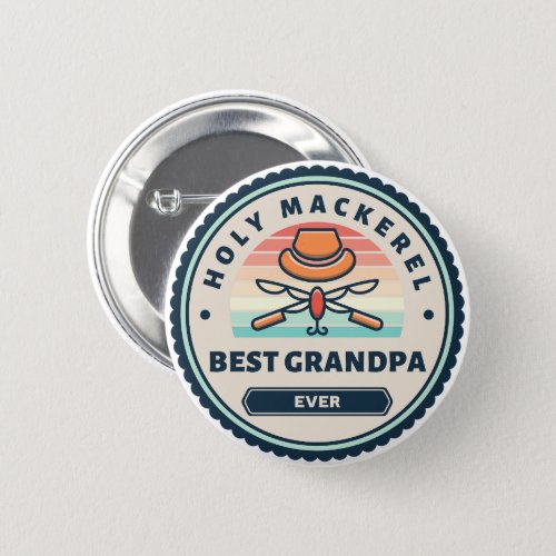 Button _ Holy Mackerel Best Grandpa Ever