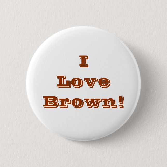 Button I Love Brown (Front)