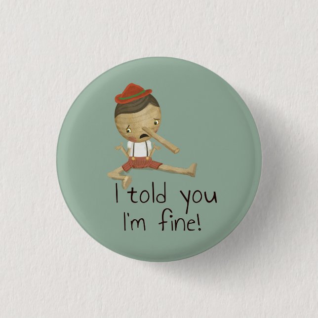 Button- "I told you I'm fine!" Button (Front)