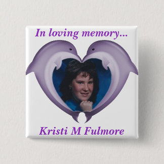 Button, In loving memory of Kristi Button
