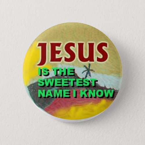 button_Jesus is the sweetest name I Know Button