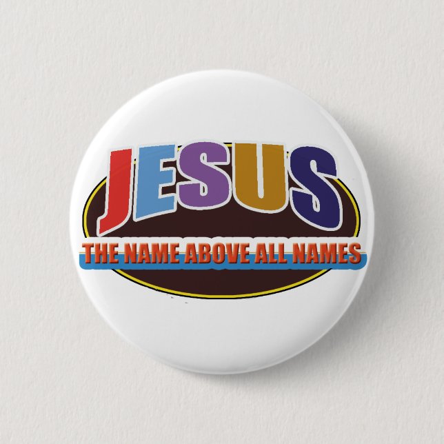 Button- Jesus, name above all names Pinback Button (Front)