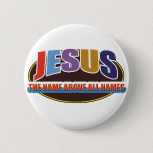 Button- Jesus, name above all names Pinback Button