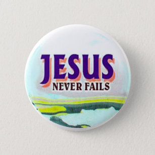 button- Jesus never fails Button