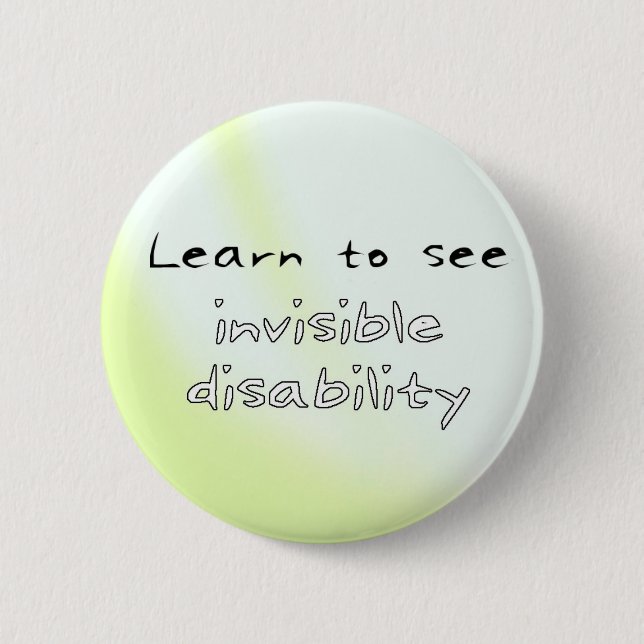 Button: Learn to see invisible disability Pinback Button (Front)
