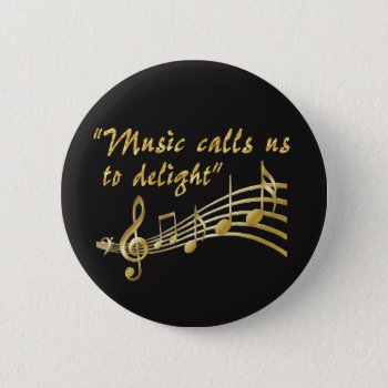 Button-music Calls Us To Delight Pinback Button by FuzzyCozy at Zazzle