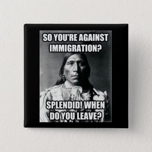 Button Native American on Immigration Pinback Button