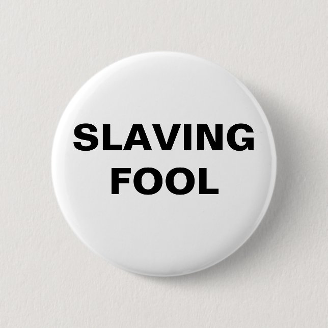 Button Slaving Fool (Front)