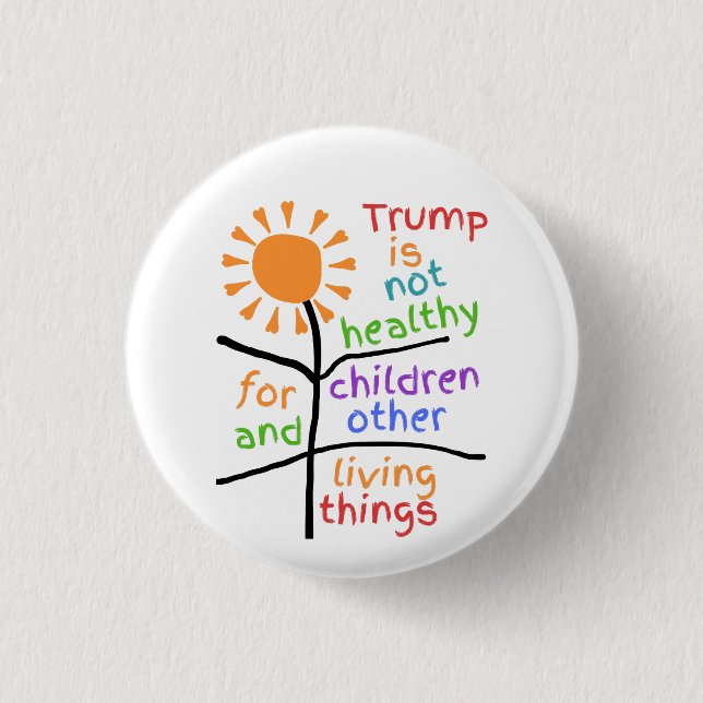 Button: Trump Is Unhealthy For Children  Button (Front)