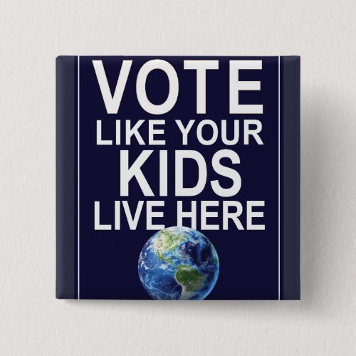 Button - Vote Like Your Kids Live Here Button _ Vote Like Your Kids Live Here