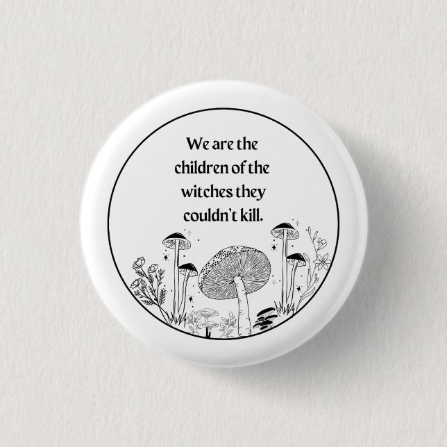 Button-We are the child of the witches… Button (Front)