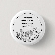 Button-We are the child of the witches…