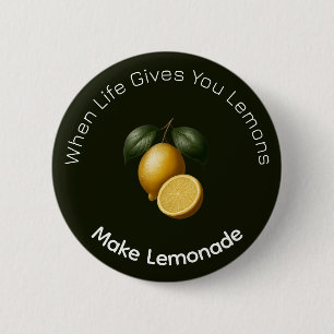 Button - When Life Gives You Lemons Make Lemonade