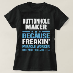 Buttonhole Maker T-Shirt