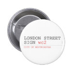 LONDON STREET SIGN  Buttons
