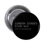 LONDON STREET SIGN  Buttons