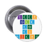 Keep
 Calm 
 and 
 do
 Science  Buttons