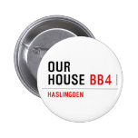 OUR HOUSE  Buttons