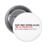 EARLY MAY SEPNIO-VALDEZ   Buttons