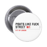 Pouts like fuck Street  Buttons