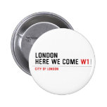 LONDON HERE WE COME  Buttons