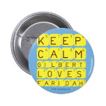 Keep 
 Calm 
 Gilbert 
 Loves 
 Faridah   Buttons