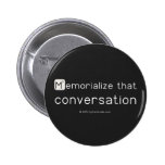 Memorialize that 
 conversation  Buttons