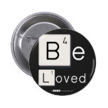 Be
 Loved  Buttons