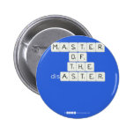 MASTER
 OF
   THE
 disASTER
 
 
   Buttons