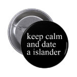 keep calm  and date a islander  Buttons