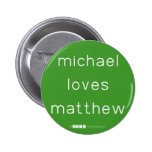michael
 loves
 matthew  Buttons