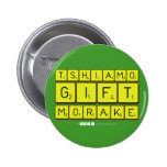 TSHIAMO
 GIFT
 MORAKE  Buttons