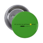 will you be my girlfriend Andrea?
   Buttons