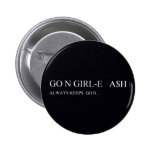 Go N GIRL-E   A$H  Buttons